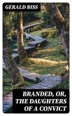 Branded, or, The Daughters of a Convict (eBook, ePUB)