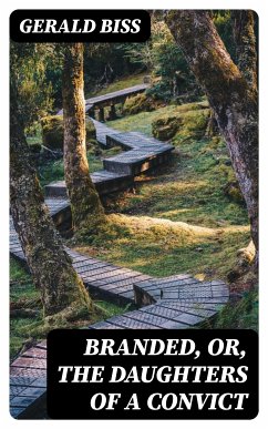 Branded, or, The Daughters of a Convict (eBook, ePUB) - Biss, Gerald