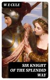 Sir Knight of the Splendid Way (eBook, ePUB)