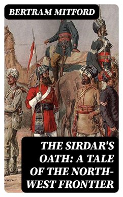 The Sirdar's Oath: A Tale of the North-West Frontier (eBook, ePUB) - Mitford, Bertram