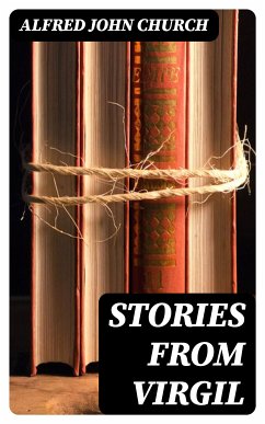 Stories from Virgil (eBook, ePUB) - Church, Alfred John