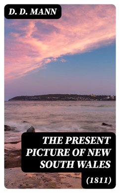 The Present Picture of New South Wales (1811) (eBook, ePUB) - Mann, D. D.