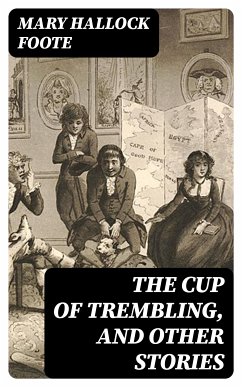 The Cup of Trembling, and Other Stories (eBook, ePUB) - Foote, Mary Hallock