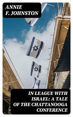 In League with Israel: A Tale of the Chattanooga Conference (eBook, ePUB) - Johnston, Annie F.