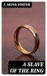 A Slave of the Ring (eBook, ePUB) - Bild 1