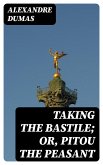 Taking the Bastile; Or, Pitou the Peasant (eBook, ePUB)