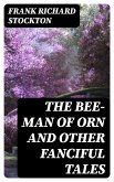 The Bee-Man of Orn and Other Fanciful Tales (eBook, ePUB)