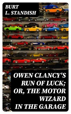 Owen Clancy's Run of Luck; or, The Motor Wizard in the Garage (eBook, ePUB) - Standish, Burt L.