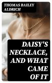 Daisy's Necklace, and What Came of It (eBook, ePUB)