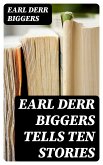 Earl Derr Biggers Tells Ten Stories (eBook, ePUB)