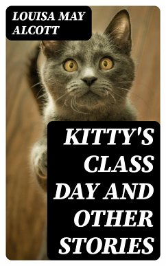 Kitty's Class Day and Other Stories (eBook, ePUB) - Alcott, Louisa May