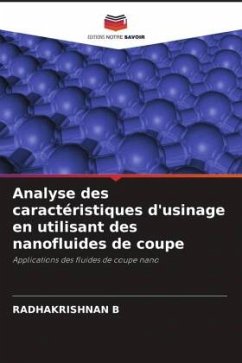 Analyse des caractéristiques d'usinage en utilisant des nanofluides de coupe - B, RADHAKRISHNAN