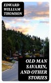 Old Man Savarin, and Other Stories (eBook, ePUB)