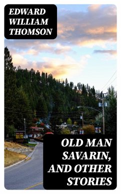 Cover Old Man Savarin, and Other Stories (eBook, ePUB)