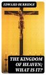 The Kingdom of Heaven; What is it?... - Bild 1
