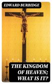 The Kingdom of Heaven; What is it? (eBook, ePUB)