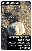 Dickory Cronke: The Dumb Philosopher, or, Great Britain's Wonder (eBook, ePUB)