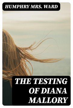 The Testing of Diana Mallory (eBook, ePUB) - Ward, Humphry