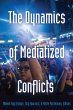 The Dynamics of Mediatized Conflicts... - Bild 1