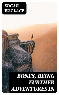 Bones, Being Further Adventures in (eBook, ePUB) - Wallace, Edgar