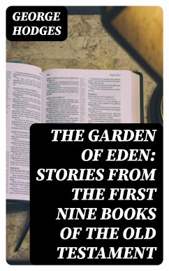 The Garden of Eden: Stories from the first nine books of the Old Testament (eBook, ePUB) - Hodges, George