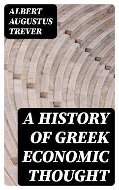 A History of Greek Economic Thought (eBook, ePUB) - Trever, Albert Augustus