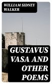 Gustavus Vasa and other poems (eBook, ePUB)