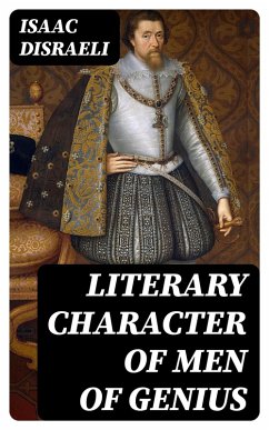 Literary Character of Men of Genius (eBook, ePUB) - Disraeli, Isaac