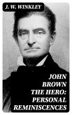 John Brown the Hero: Personal Reminiscences (eBook, ePUB)