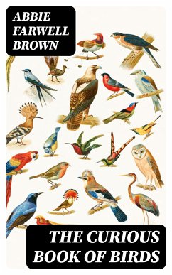 The Curious Book of Birds (eBook, ePUB) - Brown, Abbie Farwell