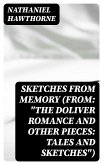 Sketches from Memory (From: &quote;The Doliver Romance and Other Pieces: Tales and Sketches&quote;) (eBook, ePUB)