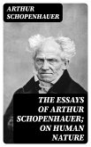 The Essays of Arthur Schopenhauer; On Human Nature (eBook, ePUB)