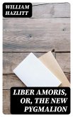 Liber Amoris, Or, The New Pygmalion (eBook, ePUB)