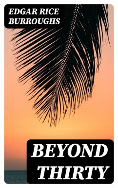 Beyond Thirty (eBook, ePUB) - Burroughs, Edgar Rice