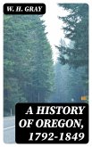 A History of Oregon, 1792-1849 (eBook, ePUB)