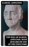 The Will of Samuel Appleton, with Remarks by One of the Executors (eBook, ePUB)