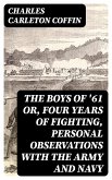The Boys of '61 or, Four Years of Fighting, Personal Observations with the Army and Navy (eBook, ePUB)