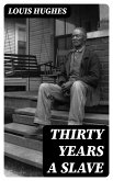 Thirty Years a Slave (eBook, ePUB)