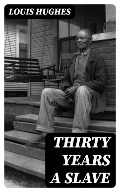 Thirty Years a Slave (eBook, ePUB) - Hughes, Louis