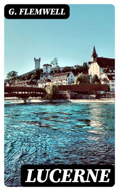 Lucerne (eBook, ePUB) - Flemwell, G.