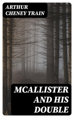 McAllister and His Double (eBook, ePUB) - Train, Arthur Cheney