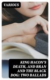 King Hacon's Death, and Bran and the Black Dog: Two Ballads (eBook, ePUB)