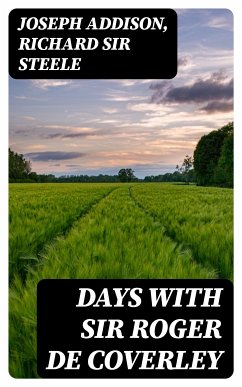 Days with Sir Roger De Coverley (eBook, ePUB) - Addison, Joseph; Steele, Richard, Sir