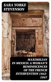 Maximilian in Mexico: A Woman's Reminiscences of the French Intervention 1862-1867 (eBook, ePUB)