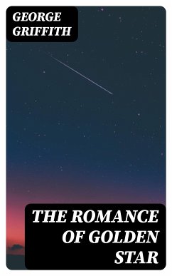 The Romance of Golden Star (eBook, ePUB) - Griffith, George