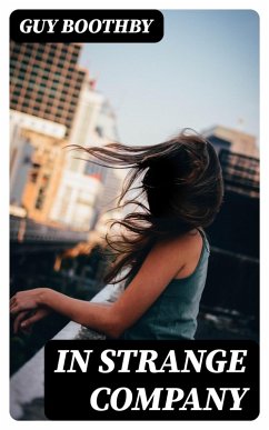 In Strange Company (eBook, ePUB) - Boothby, Guy