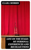 Life on the Stage: My Personal Experiences and Recollections (eBook, ePUB)