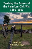 Teaching the Causes of the American Civil War, 1850-1861 (eBook, PDF)