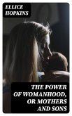 The Power of Womanhood, or Mothers and Sons (eBook, ePUB)