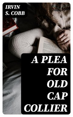 A Plea for Old Cap Collier (eBook, ePUB) - Cobb, Irvin S.